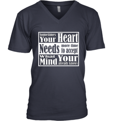 Your heart needs more time to accept what your mind knows Men's V-Neck