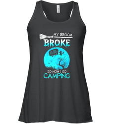 My Broom Broke So Now I Go Camping Camping Lover Gift Women's Racerback Tank