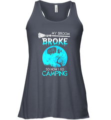My Broom Broke So Now I Go Camping Camping Lover Gift Women's Racerback Tank Women's Racerback Tank - HHHstores