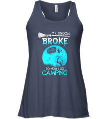 My Broom Broke So Now I Go Camping Camping Lover Gift Women's Racerback Tank Women's Racerback Tank - HHHstores