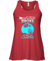 My Broom Broke So Now I Go Camping Camping Lover Gift Women's Racerback Tank