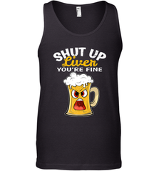 Shut Up Liver You're Fine Funny Saying St. Patrick's Day Men's Tank Top Men's Tank Top - HHHstores
