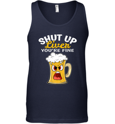 Shut Up Liver You're Fine Funny Saying St. Patrick's Day Men's Tank Top