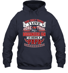 NFL The Only Thing I Love More Than Being A Tampa Bay Buccaneers Fan Is Being A Papa Football Hooded Sweatshirt