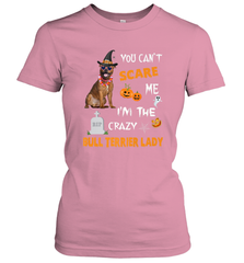 YOU CAN'T SCARE ME I'M THE CRAZY BULL TERRIER LADY SHIRT Women's T-Shirt Women's T-Shirt - HHHstores