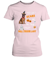 YOU CAN'T SCARE ME I'M THE CRAZY BULL TERRIER LADY SHIRT Women's T-Shirt Women's T-Shirt - HHHstores