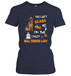 YOU CAN'T SCARE ME I'M THE CRAZY BULL TERRIER LADY SHIRT Women's T-Shirt