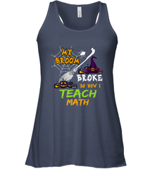 My Broom Broke So Now I Teach Math Funny Halloween Women's Racerback Tank Women's Racerback Tank - HHHstores
