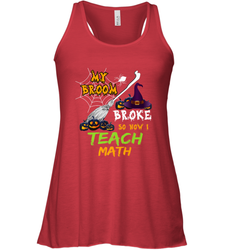 My Broom Broke So Now I Teach Math Funny Halloween Women's Racerback Tank