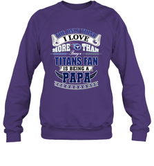 NFL The Only Thing I Love More Than Being A Tennessee Titans Fan Is Being A Papa Football Crewneck Sweatshirt Crewneck Sweatshirt - HHHstores