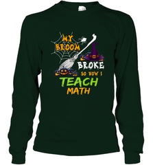My Broom Broke So Now I Teach Math Funny Halloween Long Sleeve T-Shirt Long Sleeve T-Shirt - HHHstores