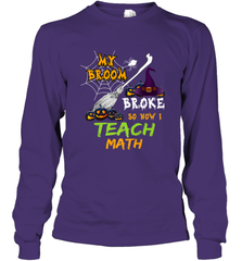 My Broom Broke So Now I Teach Math Funny Halloween Long Sleeve T-Shirt Long Sleeve T-Shirt - HHHstores