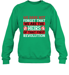 We dare not forget that we are the heirs of that first revolution 01 Crewneck Sweatshirt Crewneck Sweatshirt - HHHstores
