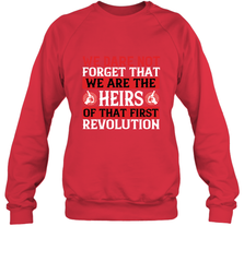We dare not forget that we are the heirs of that first revolution 01 Crewneck Sweatshirt Crewneck Sweatshirt - HHHstores