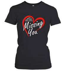 Lover Love Quote Just Want to Let You Know I'm Missing You Women's T-Shirt Women's T-Shirt - HHHstores