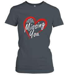 Lover Love Quote Just Want to Let You Know I'm Missing You Women's T-Shirt Women's T-Shirt - HHHstores