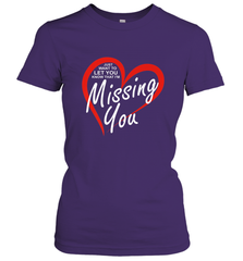 Lover Love Quote Just Want to Let You Know I'm Missing You Women's T-Shirt Women's T-Shirt - HHHstores