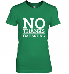 No Thanks I'm Fasting  Intermittent Fasting Diet Women's Premium T-Shirt