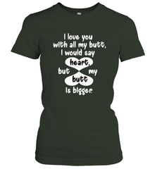 I Love You With All My Butt Would Say Heart Women's T-Shirt Women's T-Shirt - HHHstores