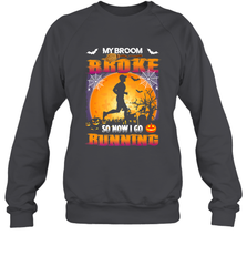 My Broom Broke So Now I Go Running T Shirt Funny Halloween Crewneck Sweatshirt Crewneck Sweatshirt - HHHstores