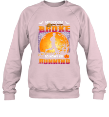 My Broom Broke So Now I Go Running T Shirt Funny Halloween Crewneck Sweatshirt Crewneck Sweatshirt - HHHstores
