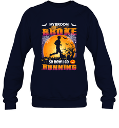 My Broom Broke So Now I Go Running T Shirt Funny Halloween Crewneck Sweatshirt
