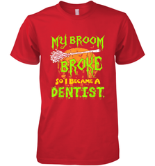 My Broom Broke So I Became A Dentist Halloween Shirt Dentist39 Men's Premium T-Shirt Men's Premium T-Shirt - HHHstores