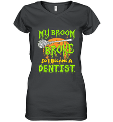My Broom Broke So I Became A Dentist Halloween Shirt Dentist39 Women's V-Neck T-Shirt
