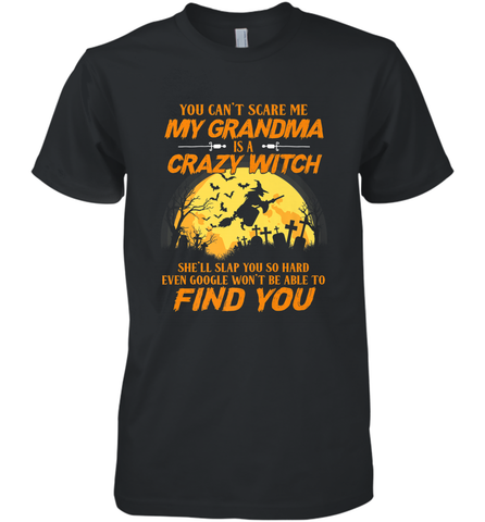 You can't scare me My grandma is a crazy witch Men's Premium T-Shirt Men's Premium T-Shirt / Black / XS Men's Premium T-Shirt - HHHstores
