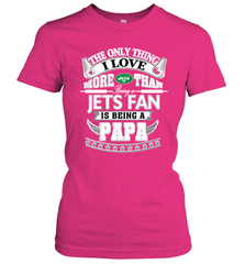 NFL The Only Thing I Love More Than Being A New York Jets Fan Is Being A Papa Football Women's T-Shirt Women's T-Shirt - HHHstores