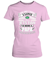 NFL The Only Thing I Love More Than Being A New York Jets Fan Is Being A Papa Football Women's T-Shirt Women's T-Shirt - HHHstores