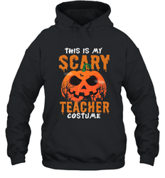 This Is My Scary Teacher Costume Halloween Gift Hooded Sweatshirt