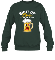 Shut Up Liver You're Fine Funny Saying St. Patrick's Day Crewneck Sweatshirt Crewneck Sweatshirt - HHHstores