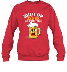 Shut Up Liver You're Fine Funny Saying St. Patrick's Day Crewneck Sweatshirt Crewneck Sweatshirt - HHHstores