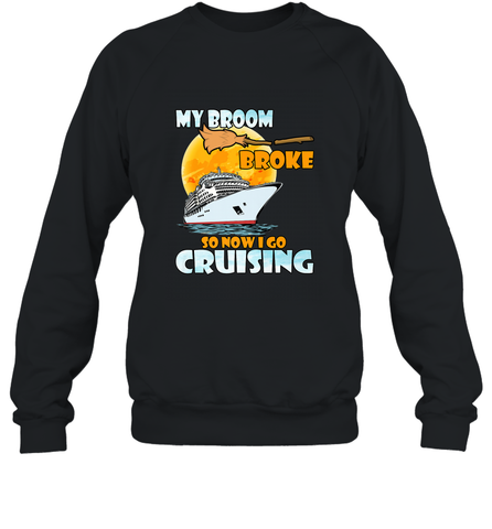 My broom broke so now i go cruising halloween witch Crewneck Sweatshirt Crewneck Sweatshirt / Black / S Crewneck Sweatshirt - HHHstores
