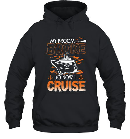 My Broom Broke So Now I Cruise Halloween Cruising Hooded Sweatshirt Hooded Sweatshirt / Black / S Hooded Sweatshirt - HHHstores