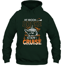 My Broom Broke So Now I Cruise Halloween Cruising Hooded Sweatshirt Hooded Sweatshirt - HHHstores