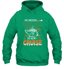 My Broom Broke So Now I Cruise Halloween Cruising Hooded Sweatshirt Hooded Sweatshirt - HHHstores