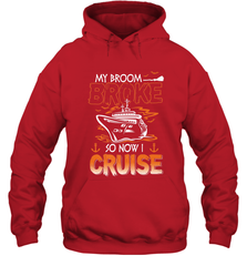 My Broom Broke So Now I Cruise Halloween Cruising Hooded Sweatshirt Hooded Sweatshirt - HHHstores