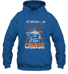 My Broom Broke So Now I Cruise Halloween Cruising Hooded Sweatshirt Hooded Sweatshirt - HHHstores