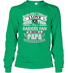 NFL The Only Thing I Love More Than Being A Oakland Raiders Fan Is Being A Papa Football Long Sleeve T-Shirt Long Sleeve T-Shirt - HHHstores