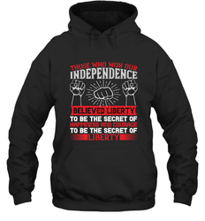 Those who won our independence believed liberty to be the secret of happiness and courage to be the secret of liberty 01 Hooded Sweatshirt