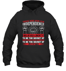 Those who won our independence believed liberty to be the secret of happiness and courage to be the secret of liberty 01 Hooded Sweatshirt Hooded Sweatshirt - HHHstores