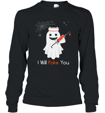 I will Poke You Halloween Funny Nurse Smiling Ghost Gift Long Sleeve T-Shirt Long Sleeve T-Shirt / Black / S Long Sleeve T-Shirt - HHHstores