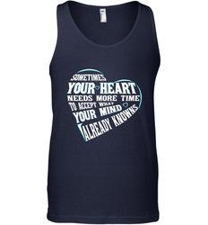 Your heart need time to accept what your mind knows Men's Tank Top