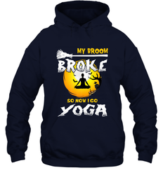 My Broom Broke So Now I Go Yoga Funny Halloween Costume Gift Hooded Sweatshirt