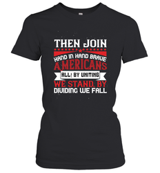 Then join hand in hand, brave Americans all! By uniting we stand, by dividing we fall 01 Women's T-Shirt