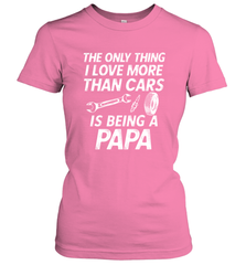 The only thing I love more than Cars is Being a Papa Funny Women's T-Shirt Women's T-Shirt - HHHstores