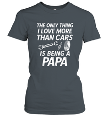 The only thing I love more than Cars is Being a Papa Funny Women's T-Shirt Women's T-Shirt - HHHstores
