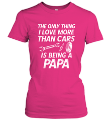 The only thing I love more than Cars is Being a Papa Funny Women's T-Shirt Women's T-Shirt - HHHstores